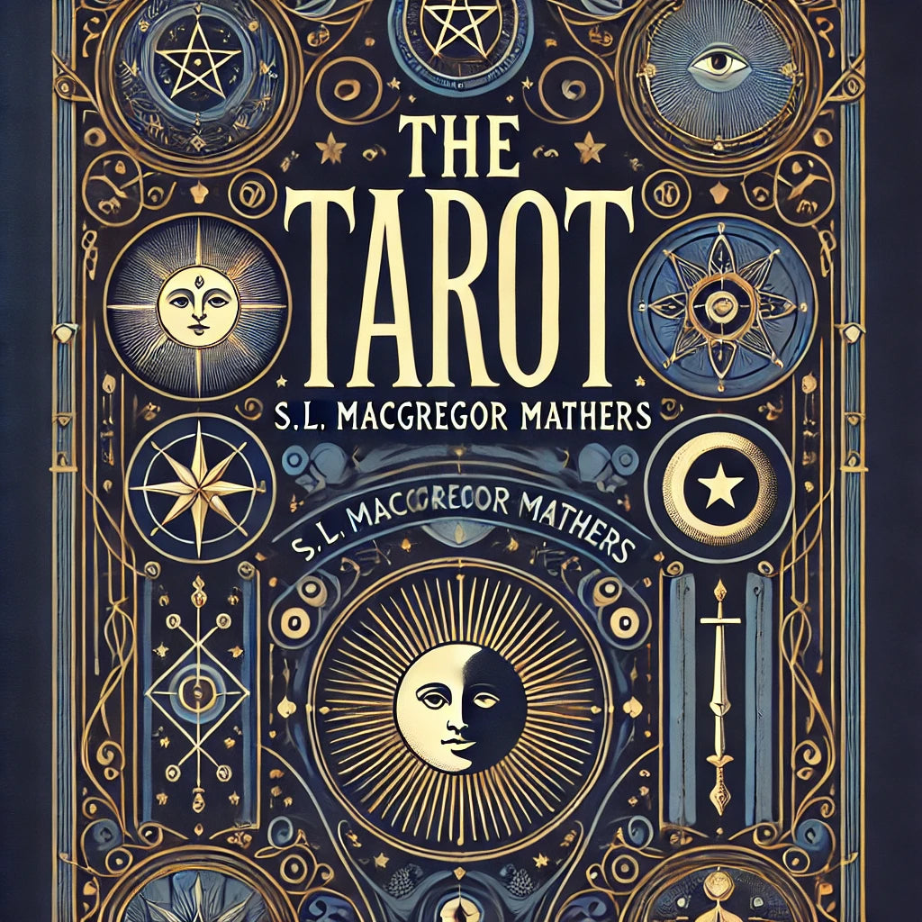 S. L MacGregor Mathers - The Tarot