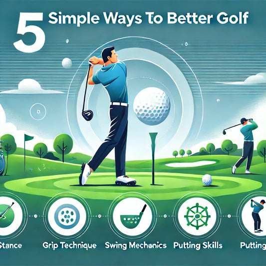 5 Simple Ways To Better Golf