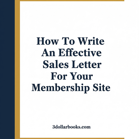 HOW TO WRITE AN EFFECTIVE SALES LETTER FOR YOUR MEMBERSHIP SITE
