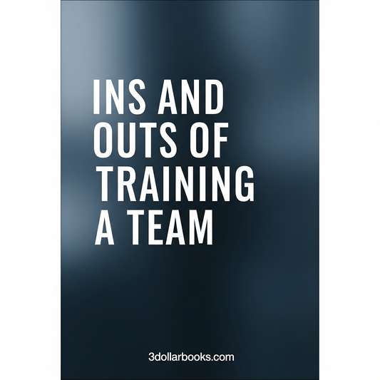 INS AND OUTS OF TRAINING A TEAM