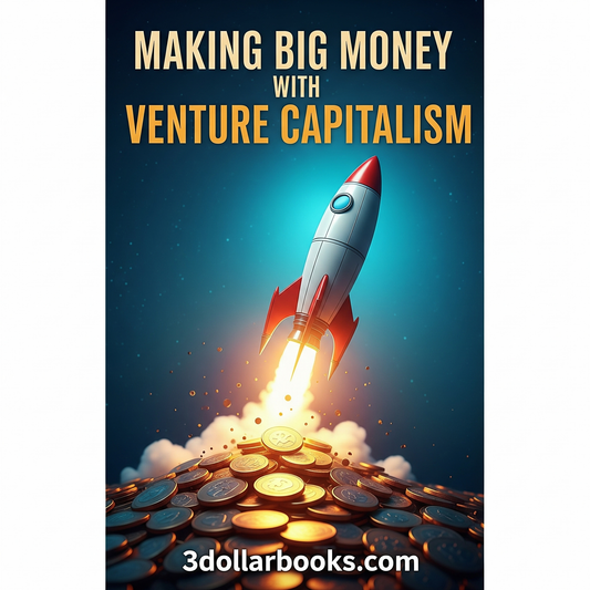 MAKING BIG MONEY WITH VENTURE CAPITALISM