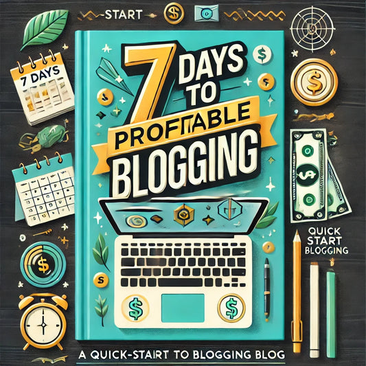 7 Days to Profitable Blogging