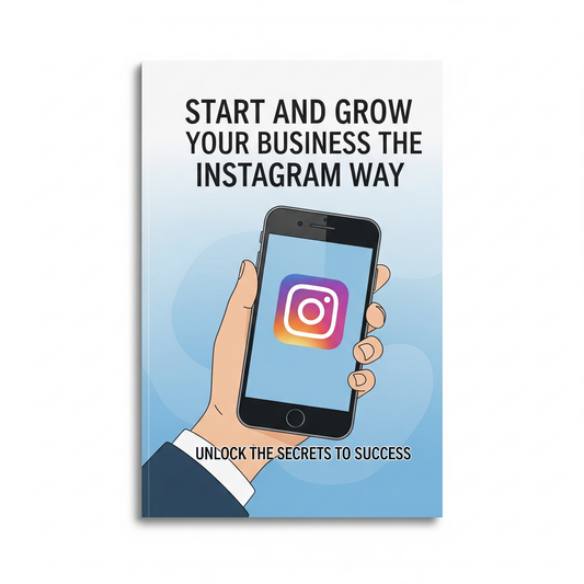 START AND GROW YOUR BUSINESS THE INSTAGRAM WAY