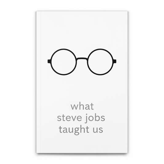 WHAT STEVE JOBS TAUGHT US