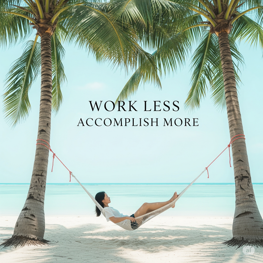 WORK LESS ACCOMPLISH MORE